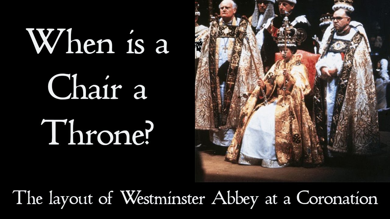 When Is a Chair a Throne?  - A Guide to the layout of Westminster Abbey at a Coronation