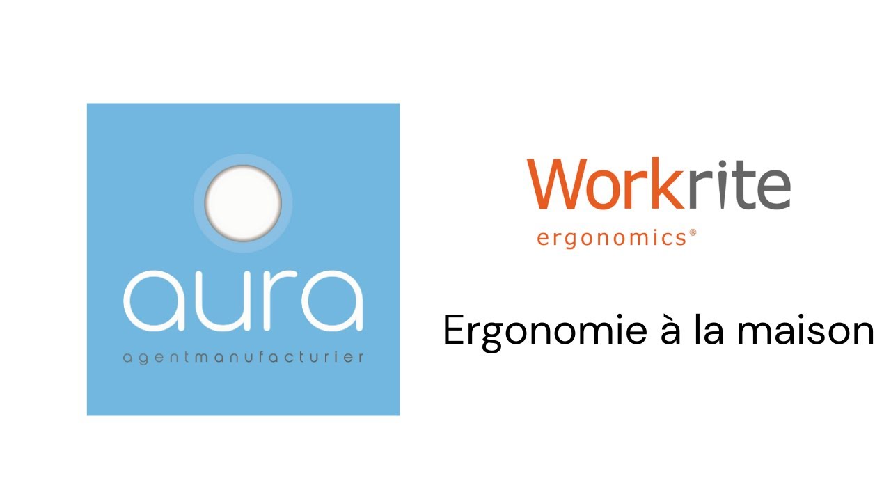 ERGONOMIE &agrave; la maison - Workrite Ergonomics