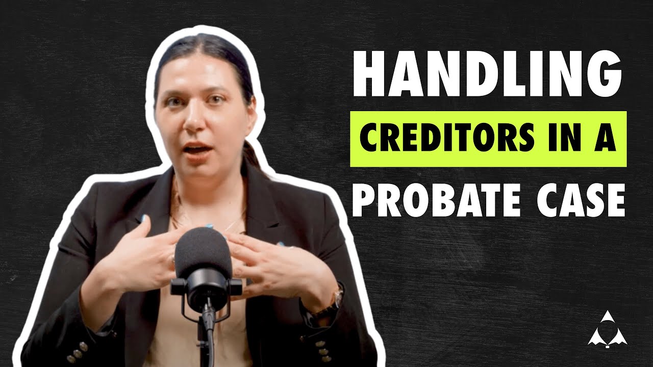 Probate - How do I handle creditors in a probate case
