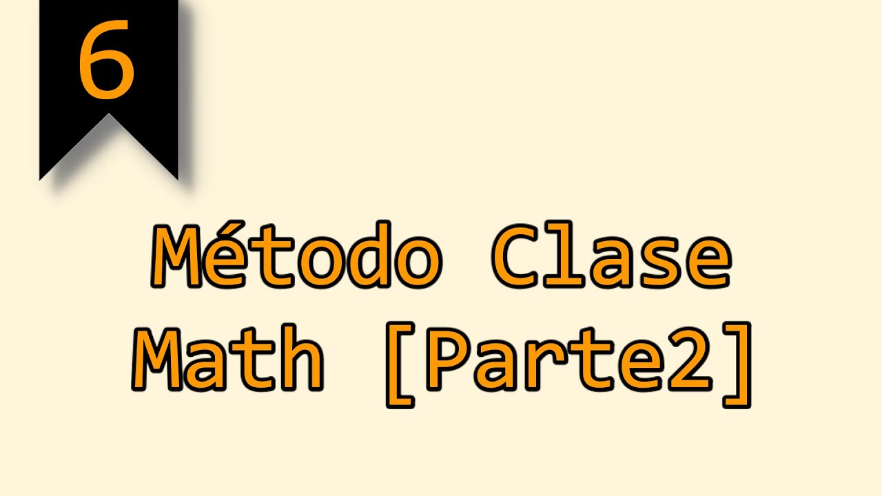 #6 | Métodos Clase Math [Parte2] | floor, ceil, min, max, log, log10, abs
