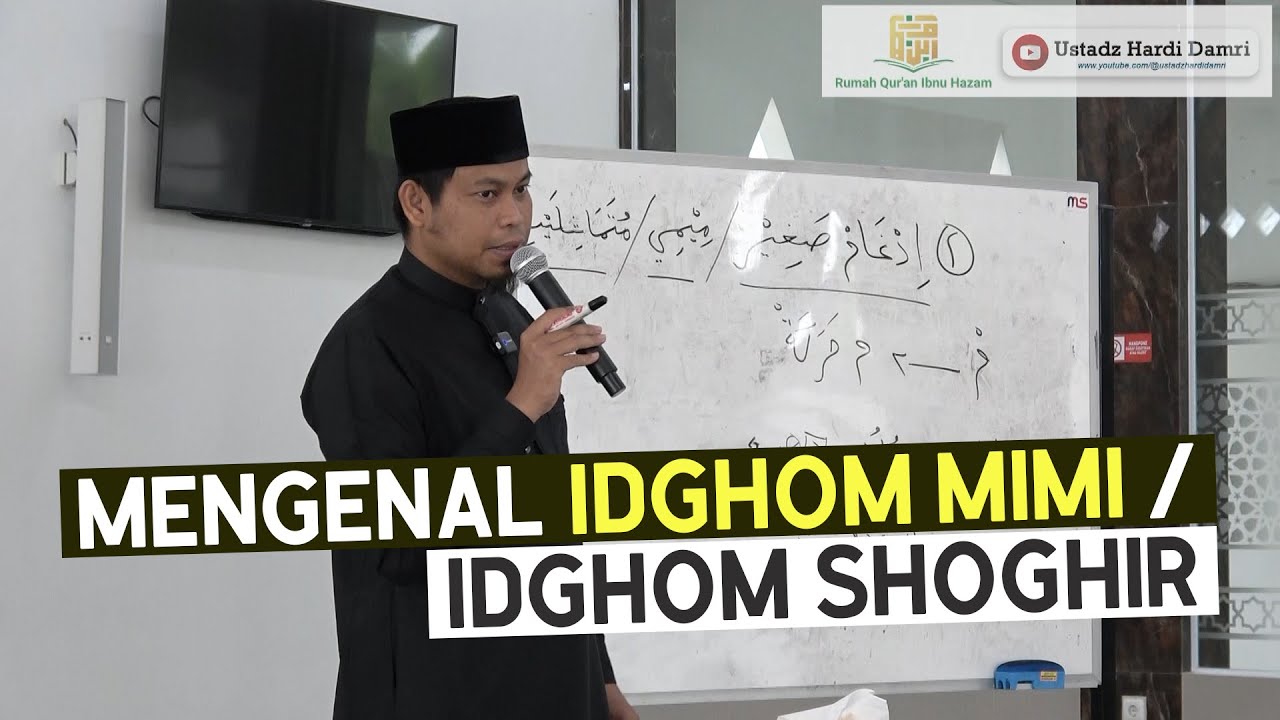 CARA MEMBACA IDGHOM MIMI / IDGHOM SHOGHIR (Ustadz Hardi Damri, Lc)
