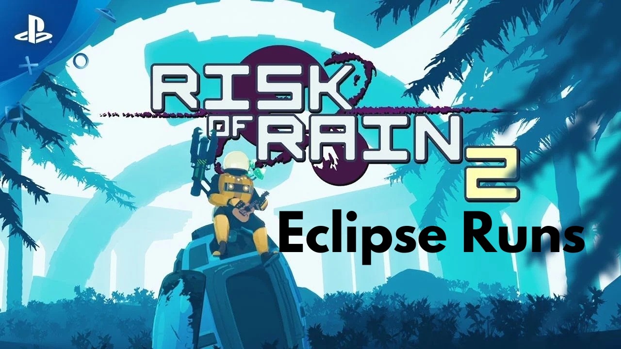 Risk of Rain 2 - Eclipse Runs, and I don't like Captain anymore.