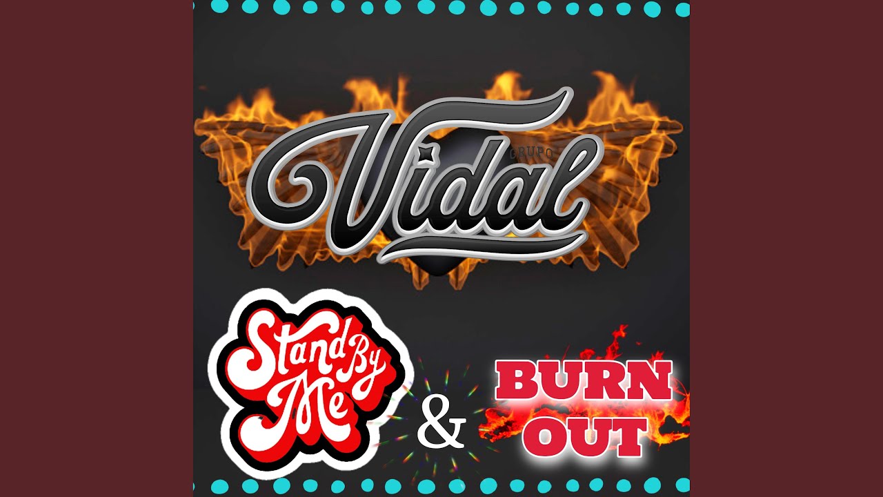 Stand By Me & Burn Out