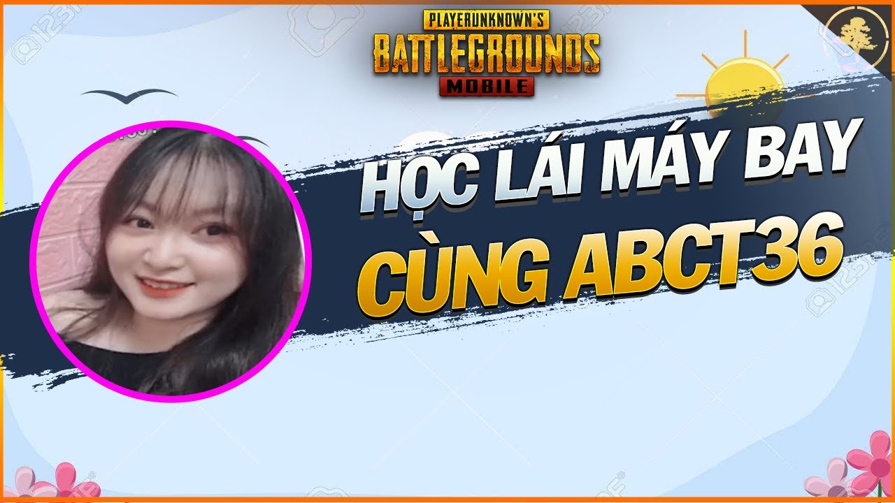 Học l&aacute;i m&aacute;y bay c&ugrave;ng ABCT36