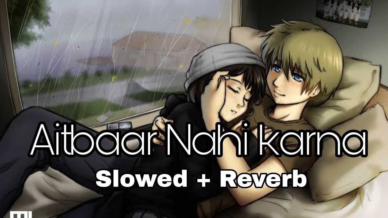 Qayamat : Aitbaar Nahi Karna { Slowed + Reverb } Bollywood Slowed And Reverb Songs Lofi
