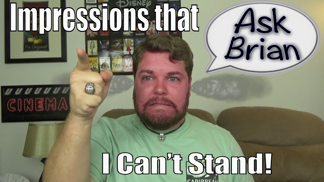 Impressions I Can't Stand - Ask Brian