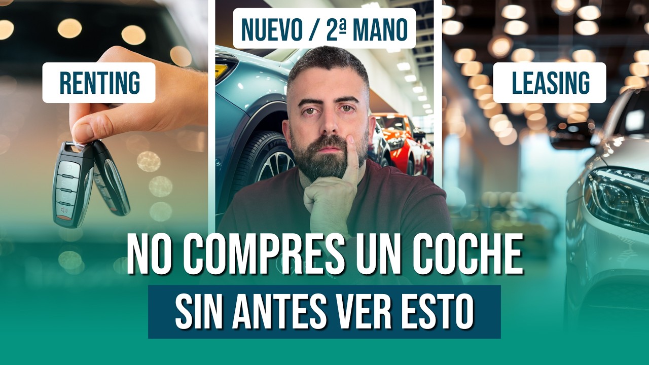 &iquest;Comprar coche nuevo, renting, leasing o segunda mano? La verdad que nadie te cuenta