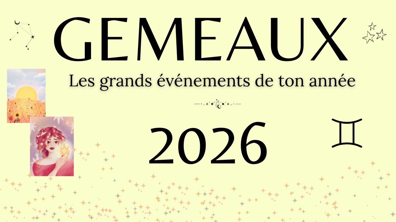 GEMEAUX 2026 - L'année de l'accomplissement:  projets ambitieux, discussion franche en amour