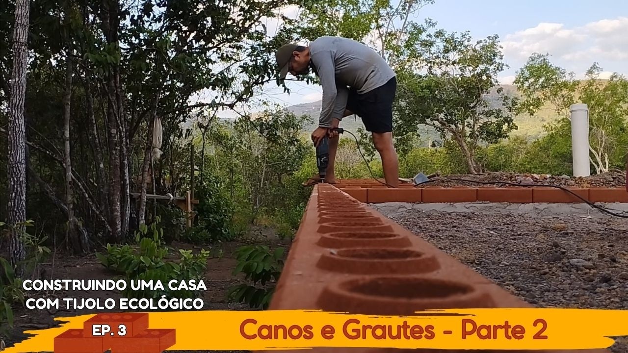 Tijolo Ecológico - Canos e grautes - Parte 2