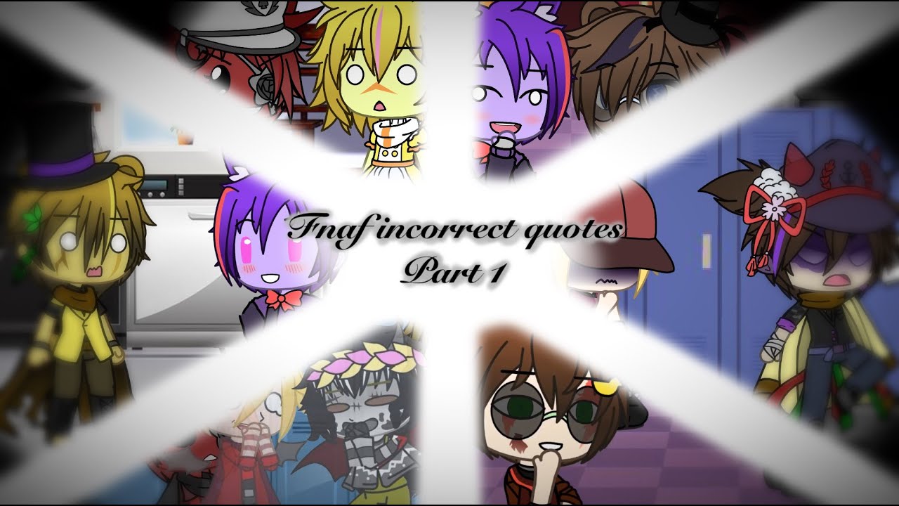 Fnaf Gacha life/Club || FNAF Incorrect quotes || part 1