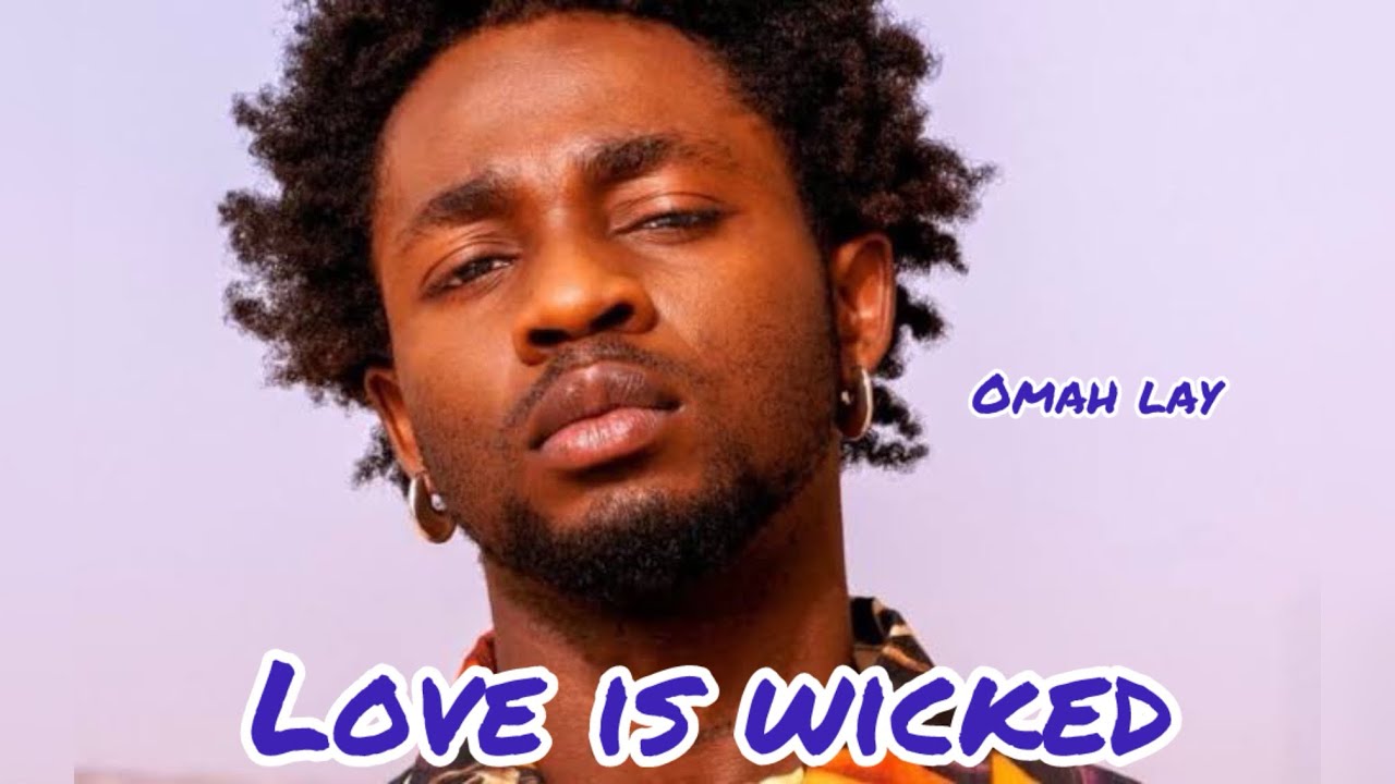 Omah Lay - Love is wicked (lyrics video)