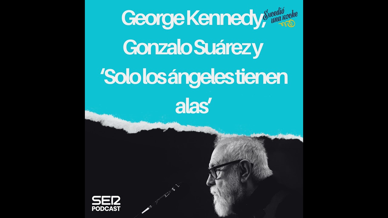 George Kennedy, Gonzalo Suárez y ‘Solo los ángeles tienen alas’