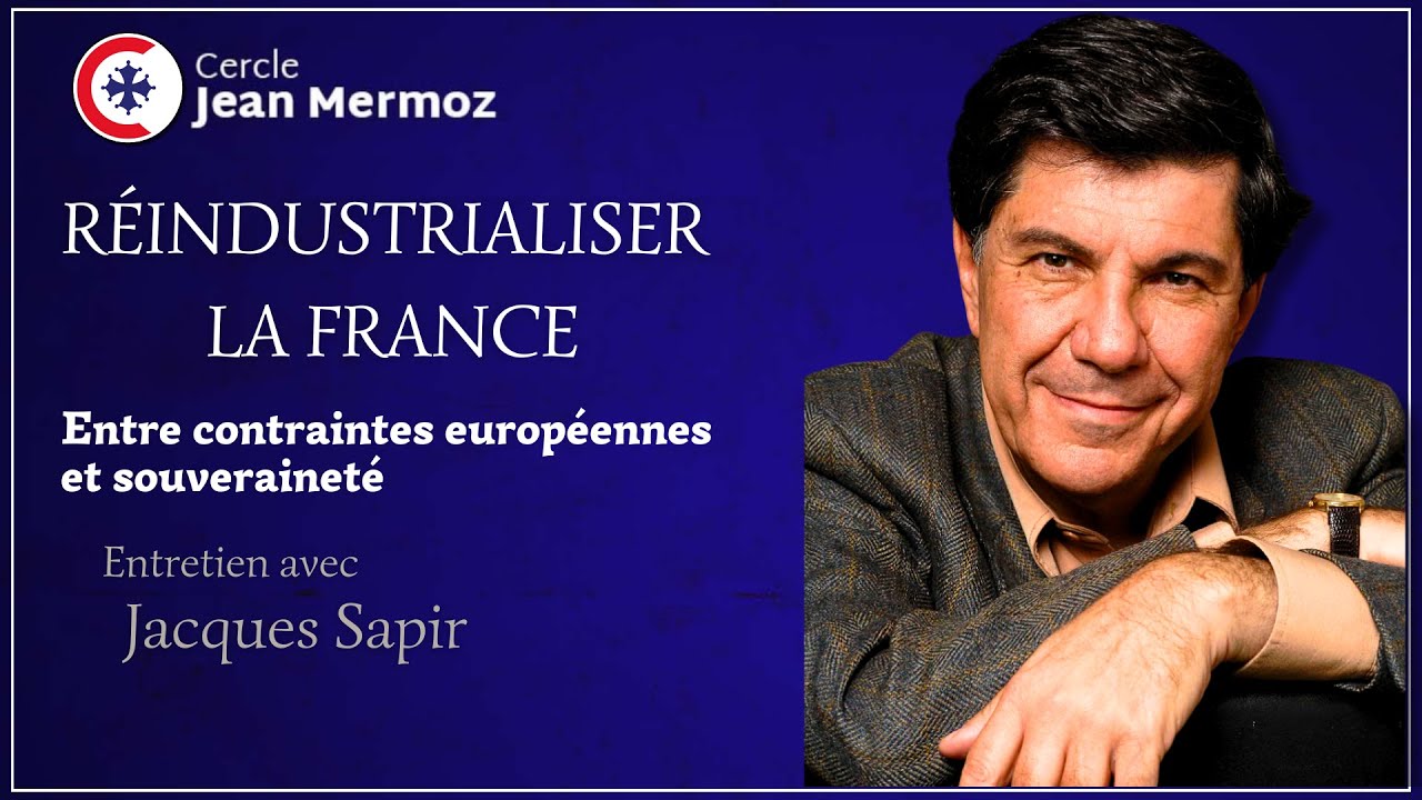 Réindustrialiser la France - Entretien avec Jacques Sapir