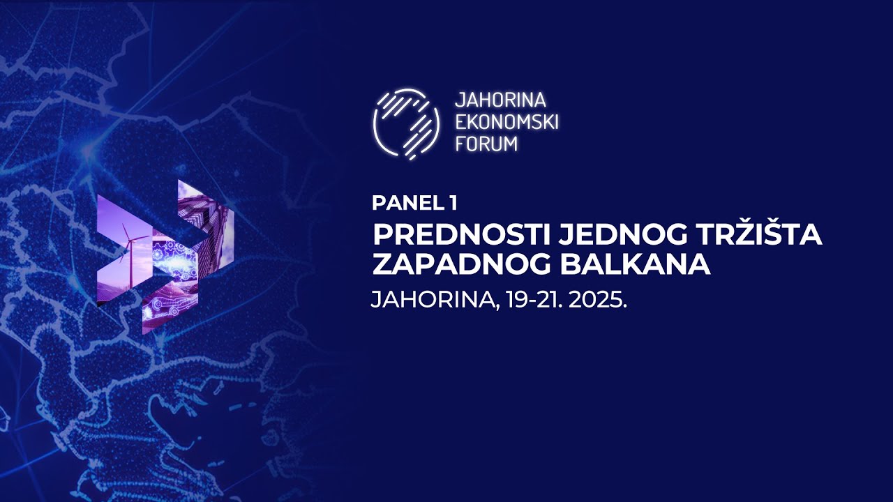 Jahorina ekonomski forum2025_Prednosti jednog tržišta_zapadnog Balkana