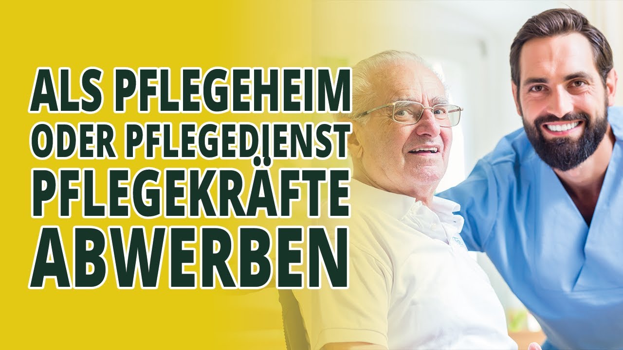 Als Pflegeheim oder Pflegedienst Pflegekräfte abwerben