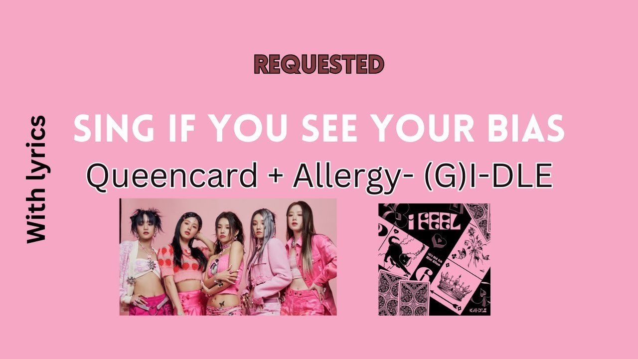 [Sing if you see your bias] Queencard + Allergy- (G)I-DLE (Requested)