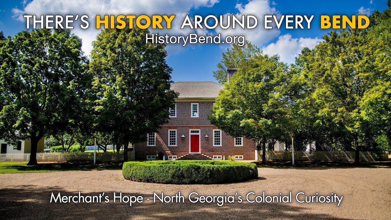 There’s History Around Every Bend - Episode #4 - Merchant’s Hope; North Georgia’s Colonial Curiosity