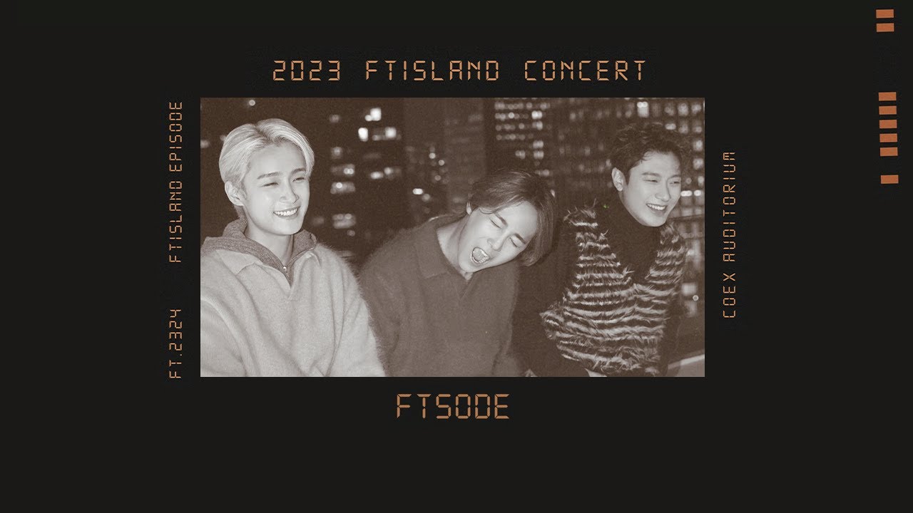 231230 FTSODE FTISLAND CONCERT PLAYLIST