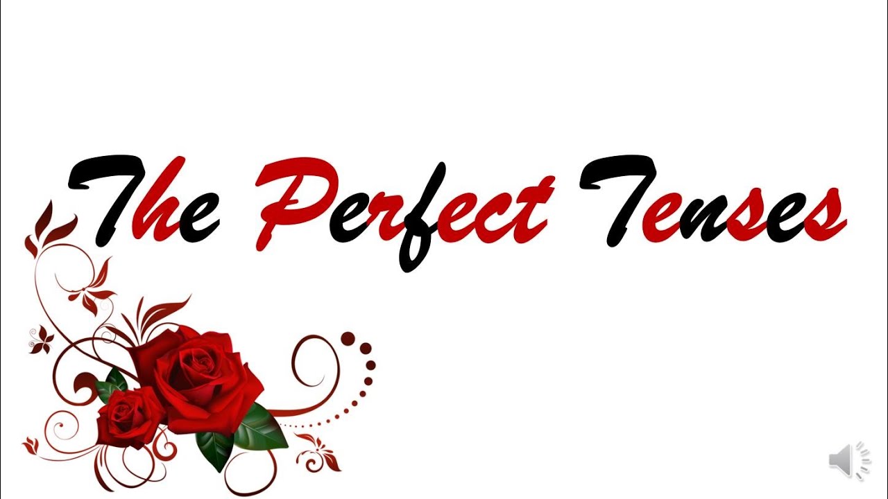 Present Perfect, Past Perfect and Future Perfect Tenses | Learn with Love