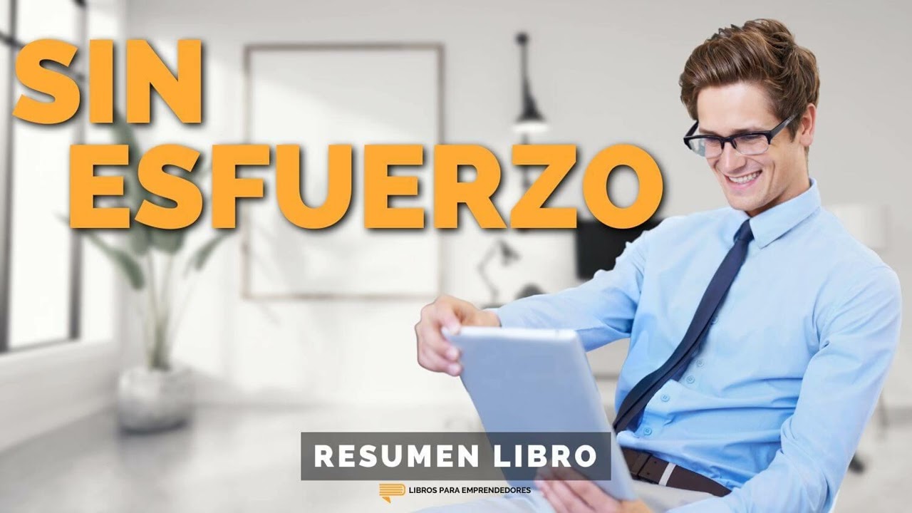 Sin Esfuerzo, de Greg McKeown - Un Resumen de Libros para Emprendedores