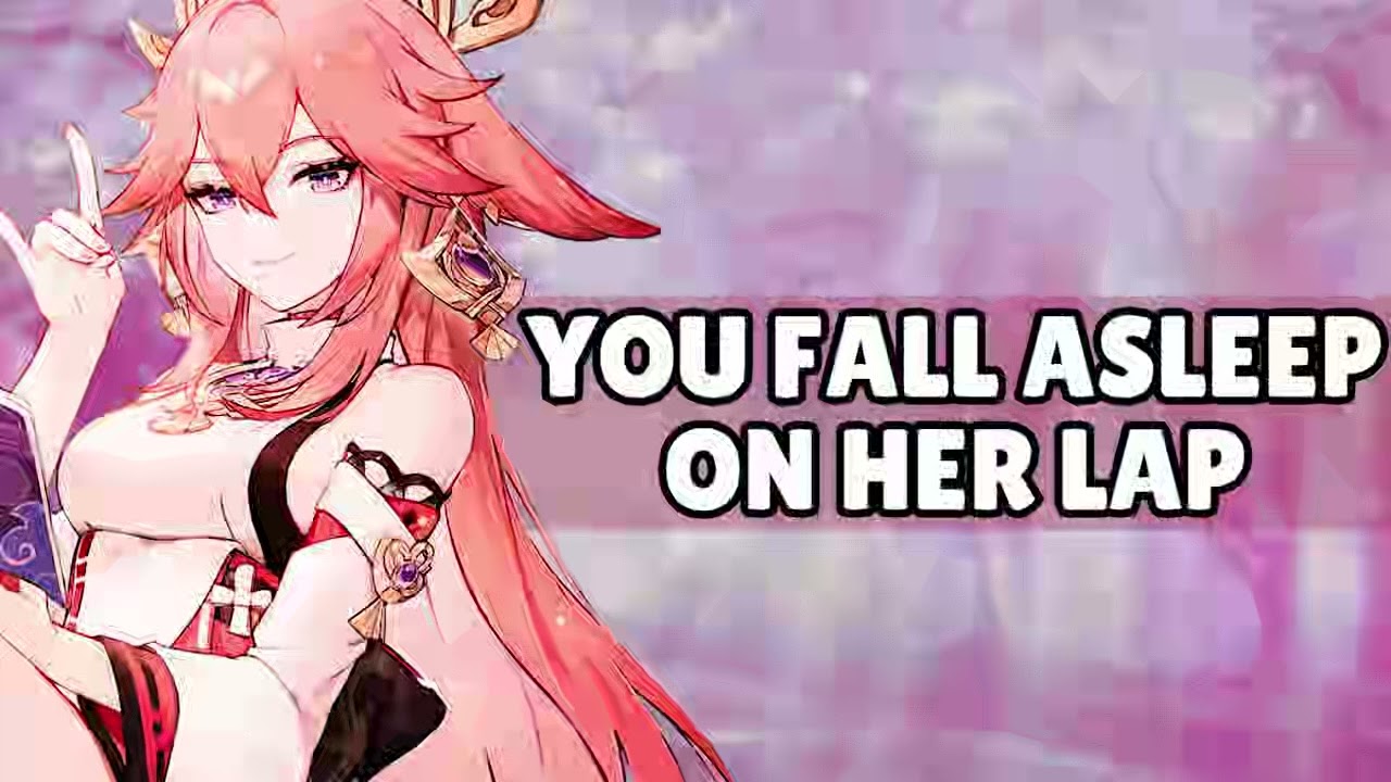 You fall asleep on her lap - ASMR Fanfic Audio - Yae Miko x Listener Genshin