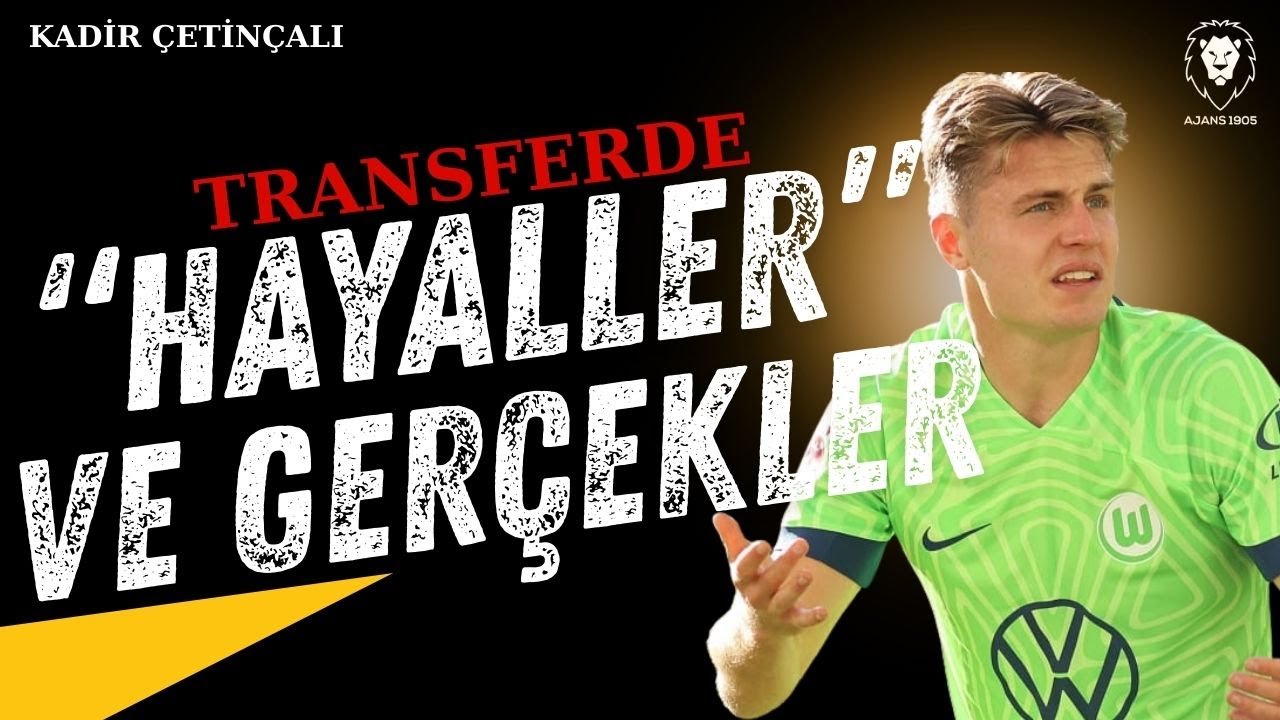 Galatasaray'da Transferin İki Yüzü: HAYALLER ve GERÇEKLER | Listede Son Durum Ne? | Sürpriz Olur mu?