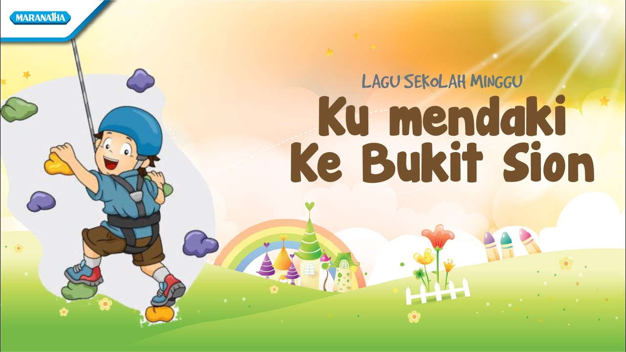Ku Mendaki Ke Bukit Sion - Lagu Sekolah Minggu - Maranatha Kids (Video)