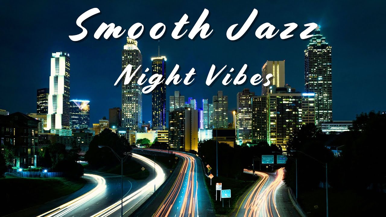 Night Vibes ✨ Relaxing Smooth Jazz for A Perfect Night