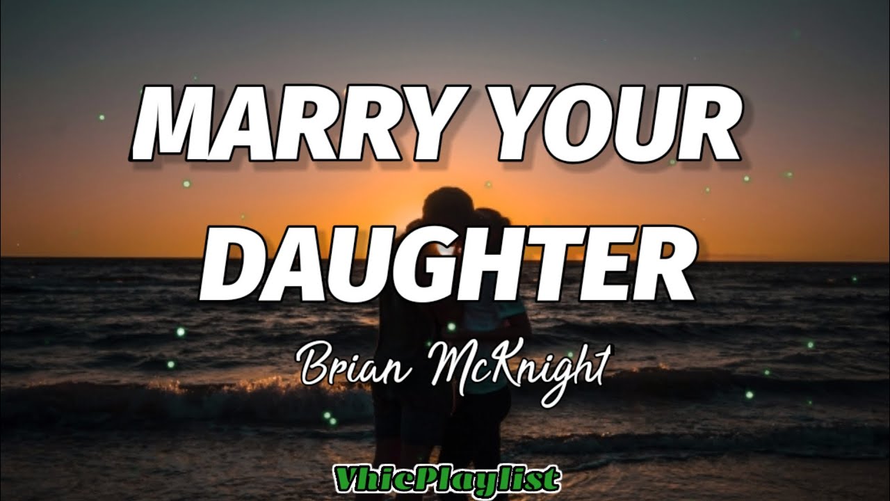 Brian McKnight - Marry Your Daughter (Lyrics)🎶