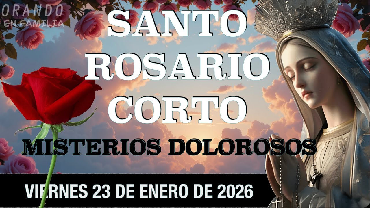 Santo Rosario corto de hoy a la Virgen María Misterios Dolorosos Viernes 23 de enero