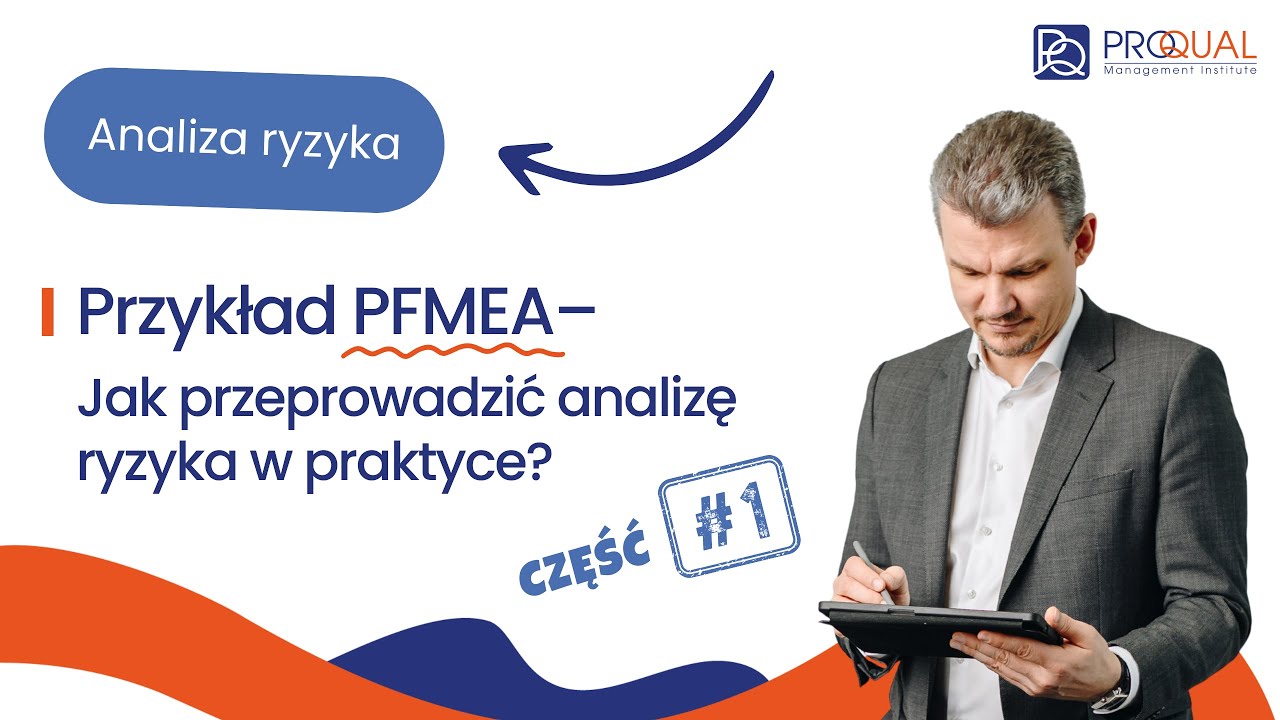 Przykład FMEA (PFMEA) &ndash; Jak krok po kroku przeprowadzić analizę ryzyka w praktyce? (część 1)