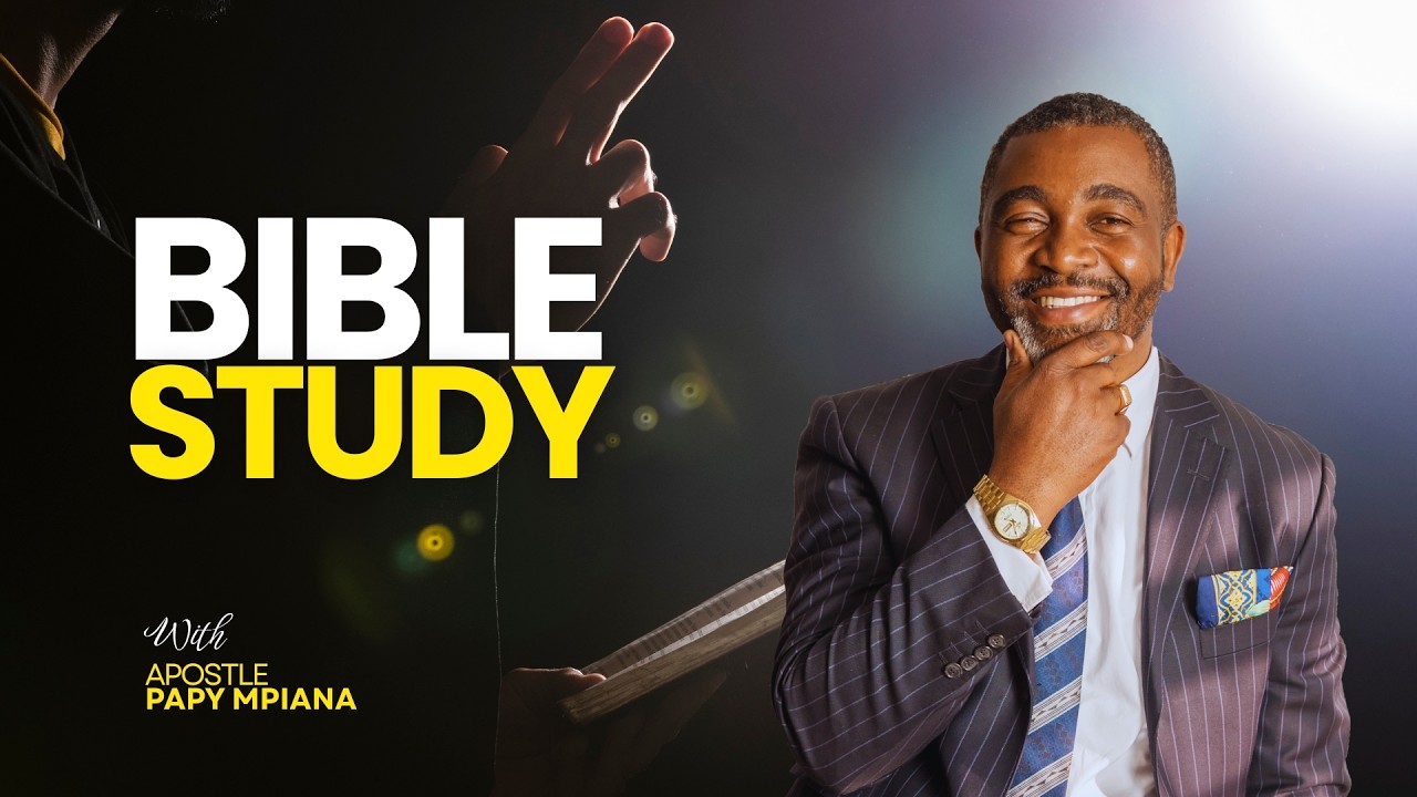 BIBLE STUDY - APOSTLE PAPY MPIANA