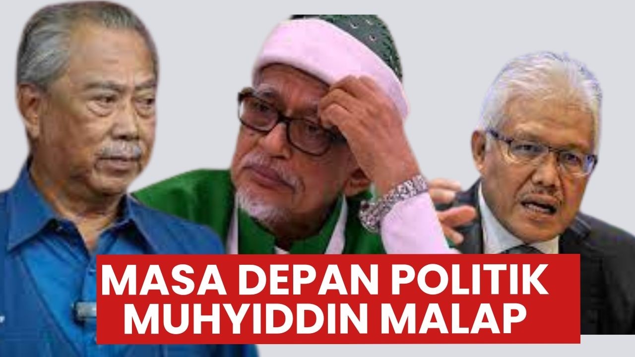 POLITIK MUHYIDDIN SEMAKIN MALAP, SEMUA DISERAHKAN KEPADA PAS