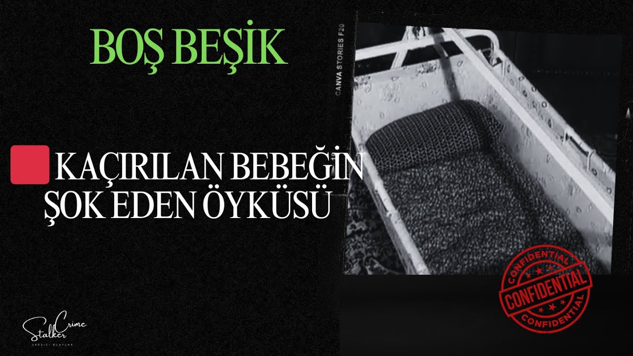 🔴 BOŞ BEŞİK: KAÇIRILAN BEBEĞİN ŞOK EDEN ÖYKÜSÜ
