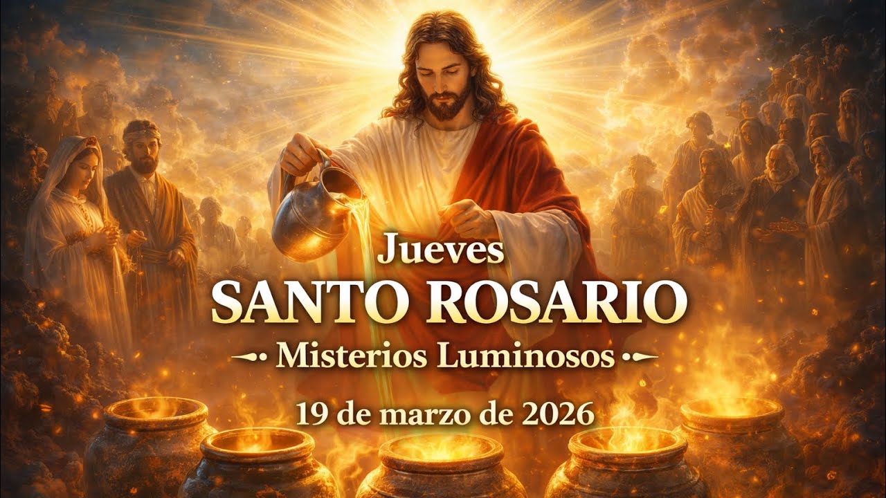 Jueves Santo Rosario – Misterios Luminosos (Jueves, 19 de marzo de 2026).