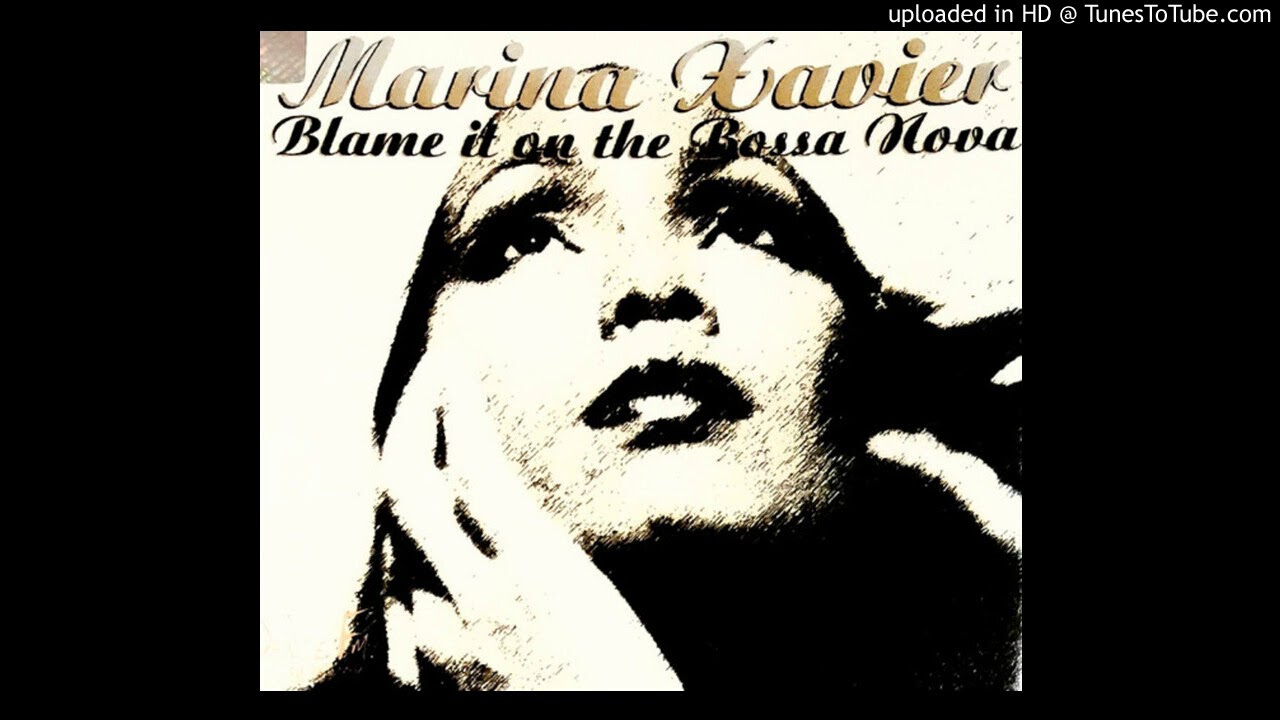 Marina Xavier【Blame It On The Bossa Nova】(Radio Edit)