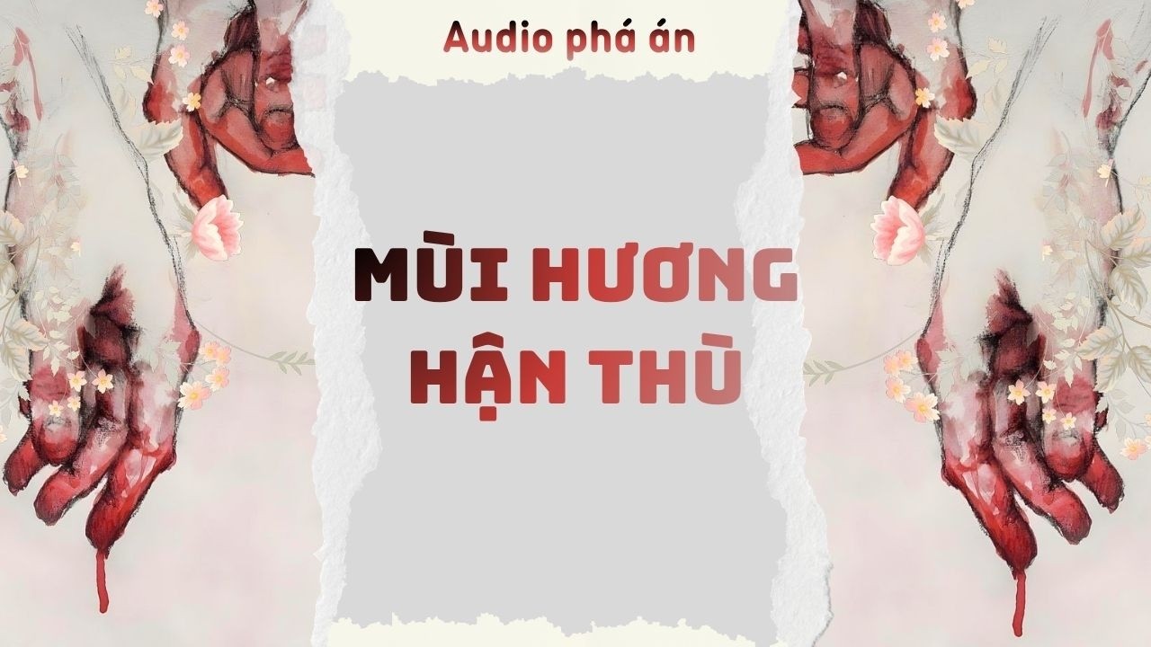 [ TRUYỆN AUDIO ] M&ugrave;i hương hận th&ugrave; (Full) | Rắn Audio #truyenaudio #audio