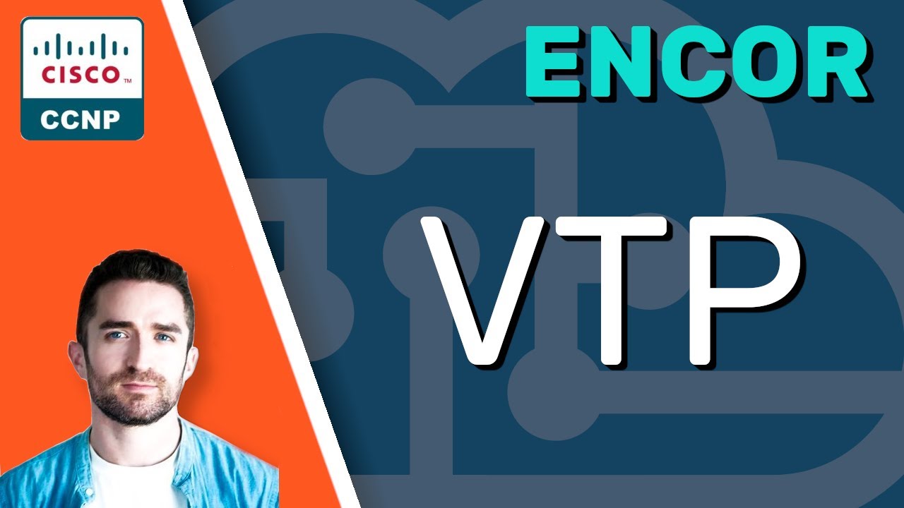 CCNP ENCOR // VLAN Trunking Protocol (VTP) // ENCOR 350-401 Complete Course