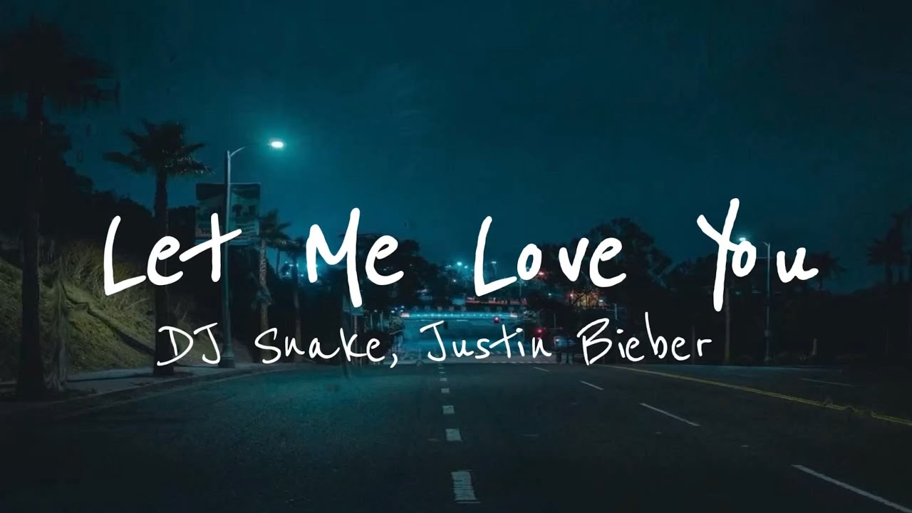 DJ Snake – Let Me Love You ft. Justin Bieber (Lyrics)