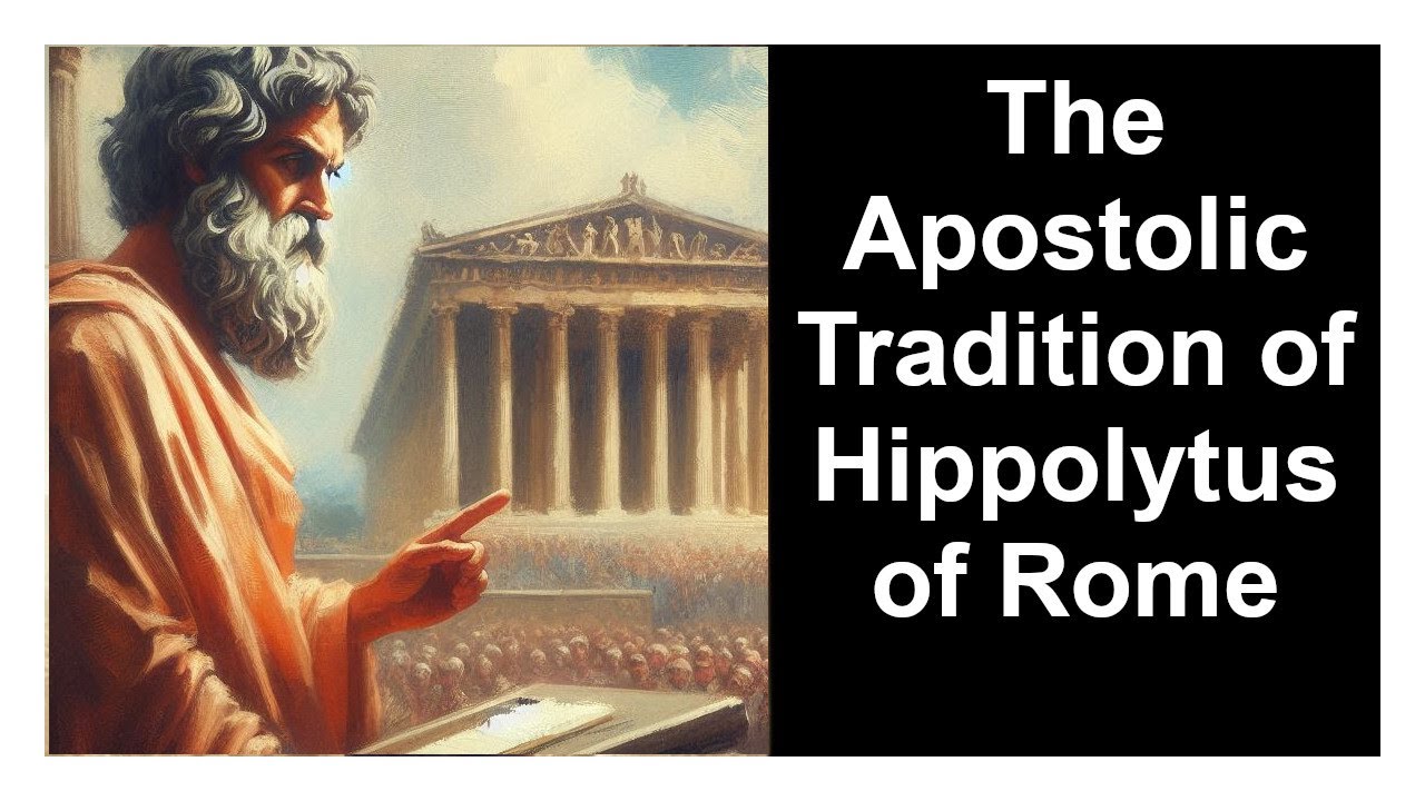 The Apostolic Tradition of Hippolytus of Rome