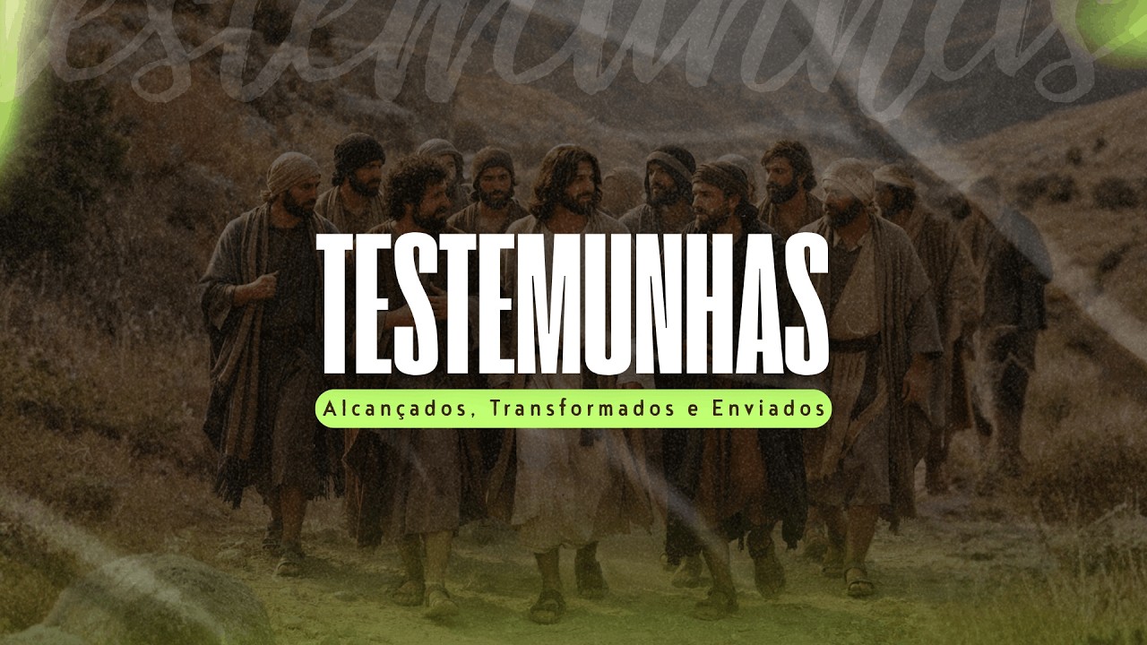 TESTEMUNHAS: ALCANÇADOS, TRANSFORMADOS E ENVIADOS | Domingo | 22/02/2026 -  08h
