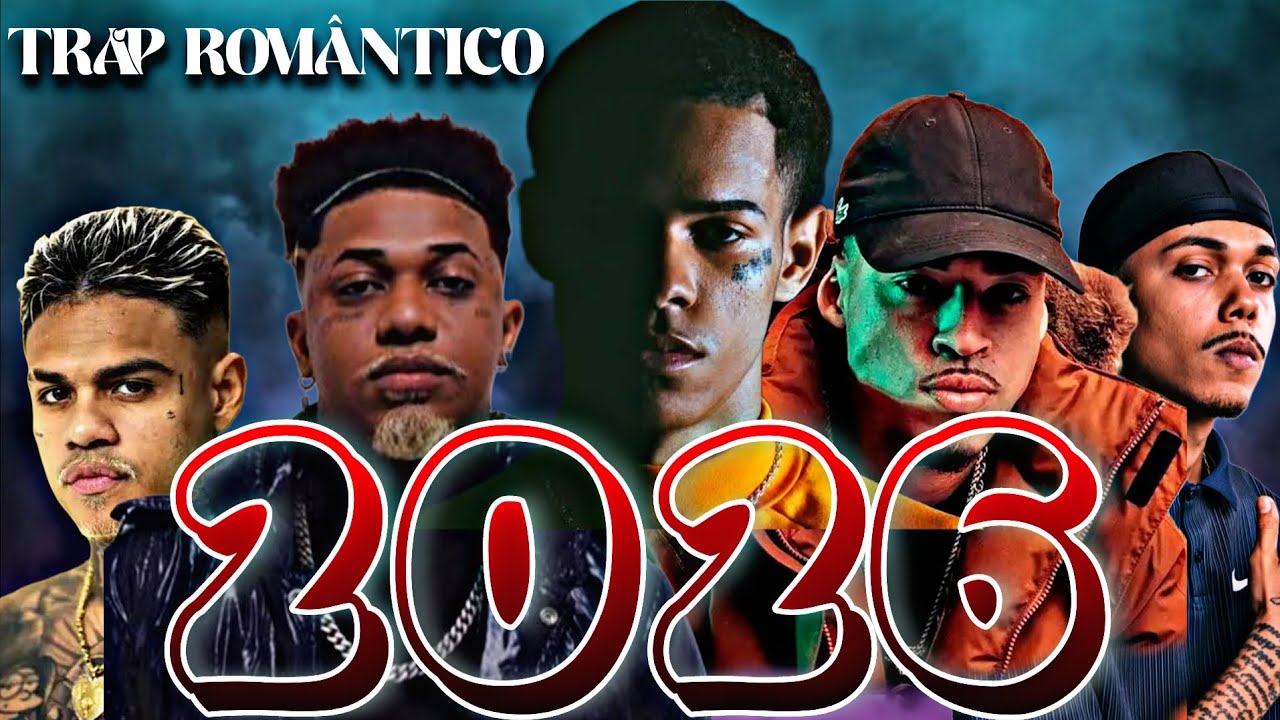 TRAP ROMÂNTICO 2026 - LANÇAMENTO - BIN, L7, SANT, CHRIS MC, CABELINHO, BK, poesia acústica, orgânico