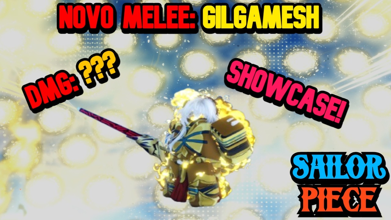 NOVO MELEE: GILGAMESH, COMO PEGAR + SHOWCASE! SAILOR PIECE!