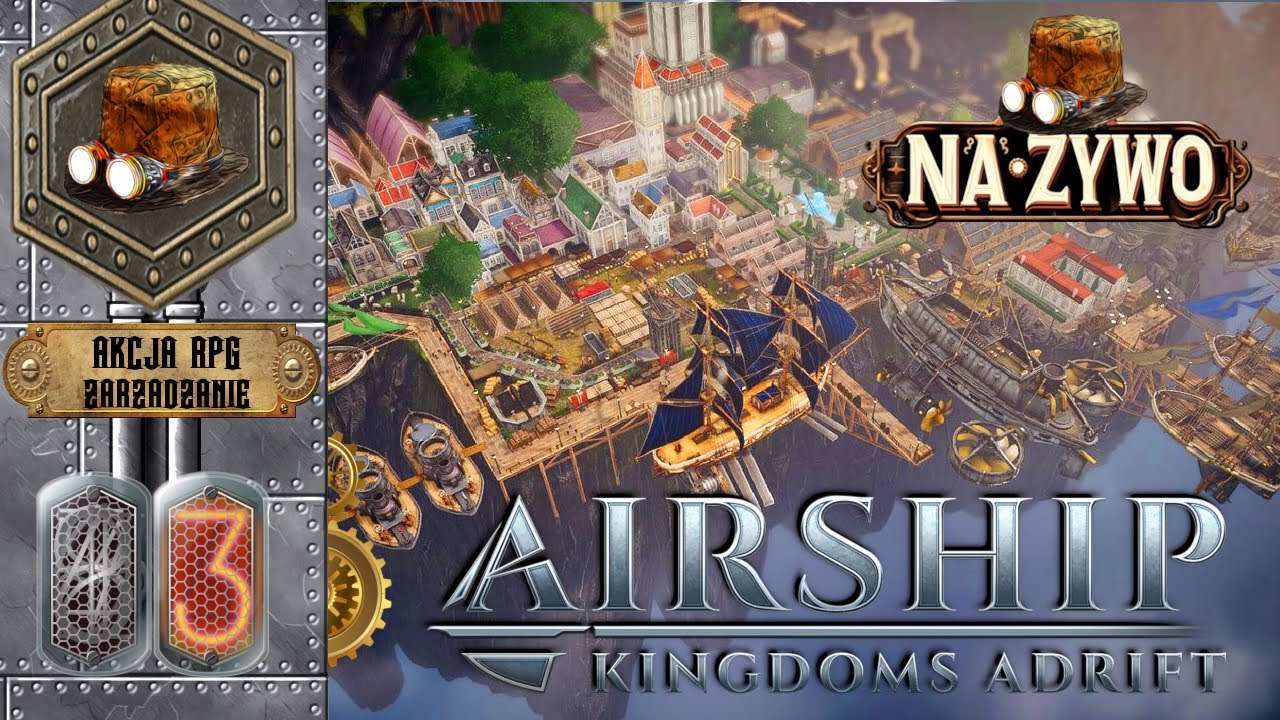 Handel od T do Z #LIVE  #Airship: Kingdoms Adrift #3 Gramy po polsku