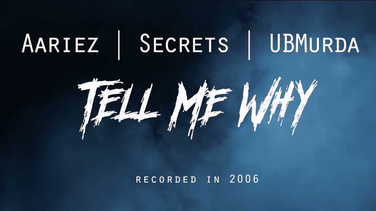 Aariez | Secrets of Havik | UBMurda -Tell Me Why (Recorded this song back in 2006)