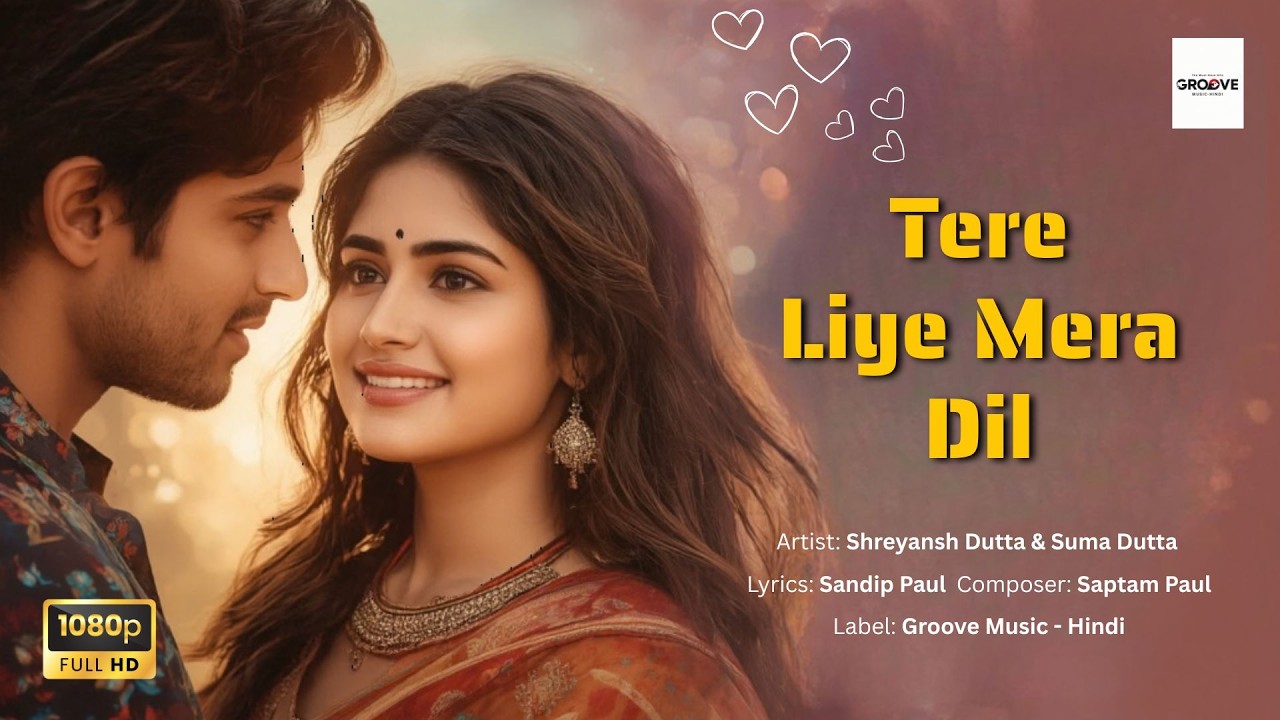 🎵Tere Liye Mera Dil | Bollywood Romantic Song 2025 | Groove Music Hindi Presents🎵