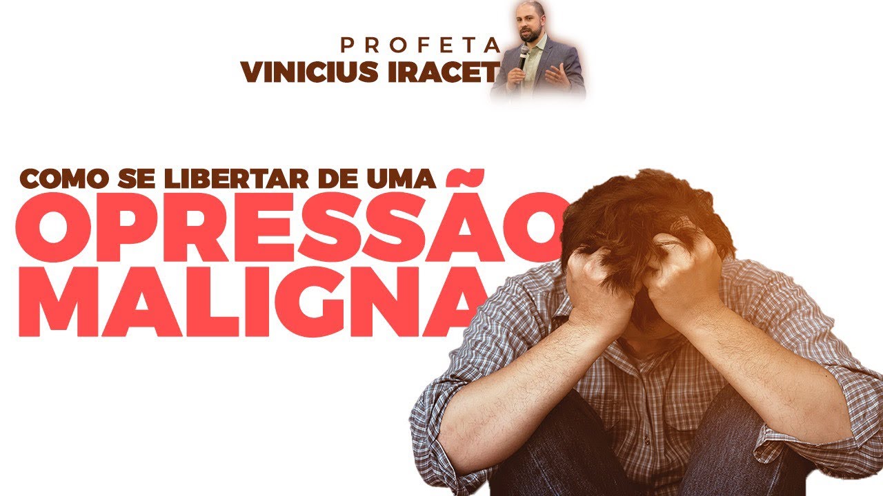 COMO SE LIBERTAR DE UMA OPRESS&Atilde;O MALIGNA - Profeta Vinicius Iracet