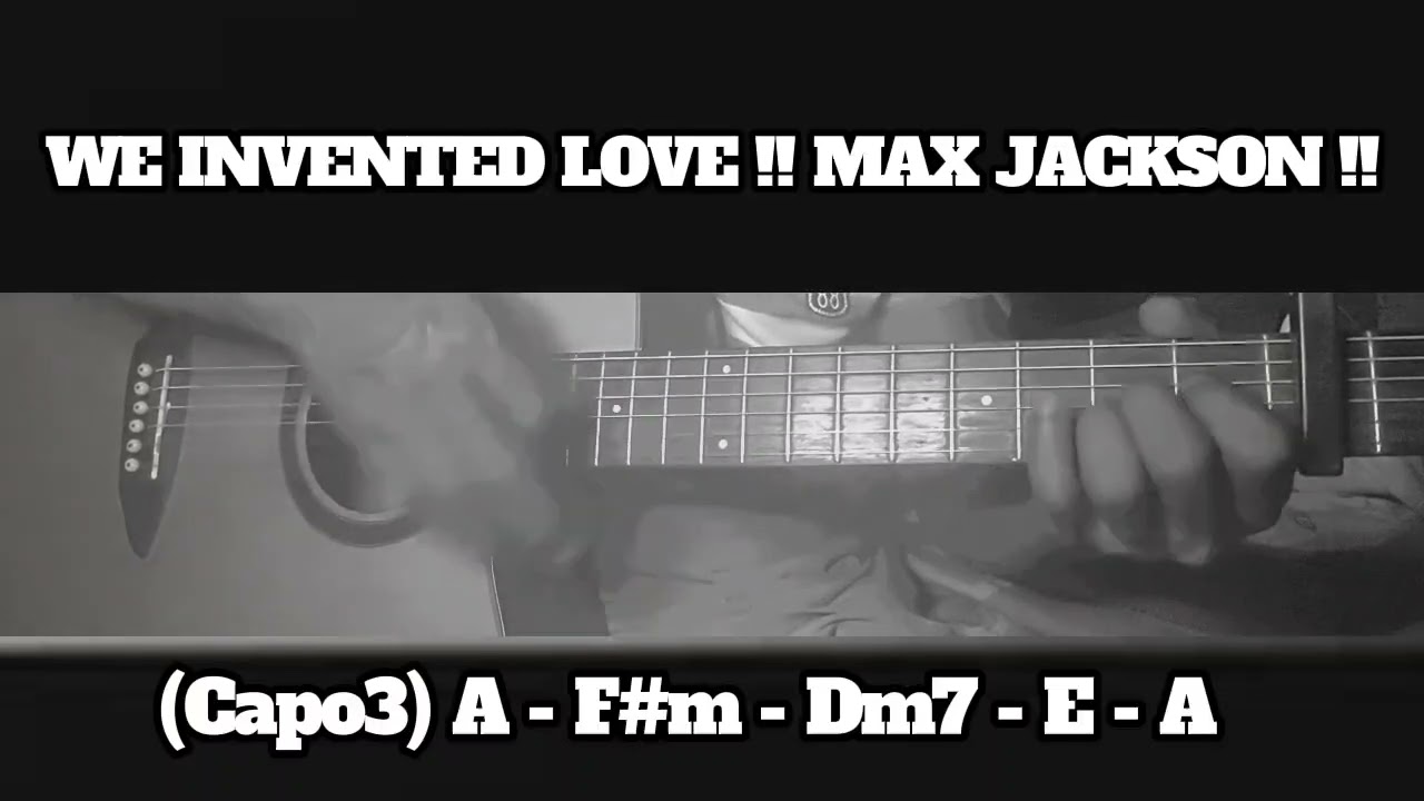 WE INVENTED LOVE !! MAX JACKSON !! HOW TO PLAY CHORDS TUTORIAL GUITAR