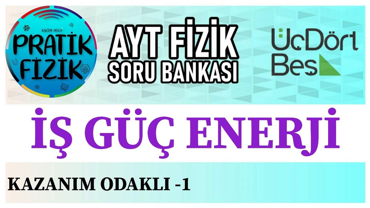 💥 2025-2026 GÜNCEL KİTAP 💥 345 AYT FİZİK | İŞ GÜÇ ENERJİ  | KAZANIM ODAKLI SORULAR -1