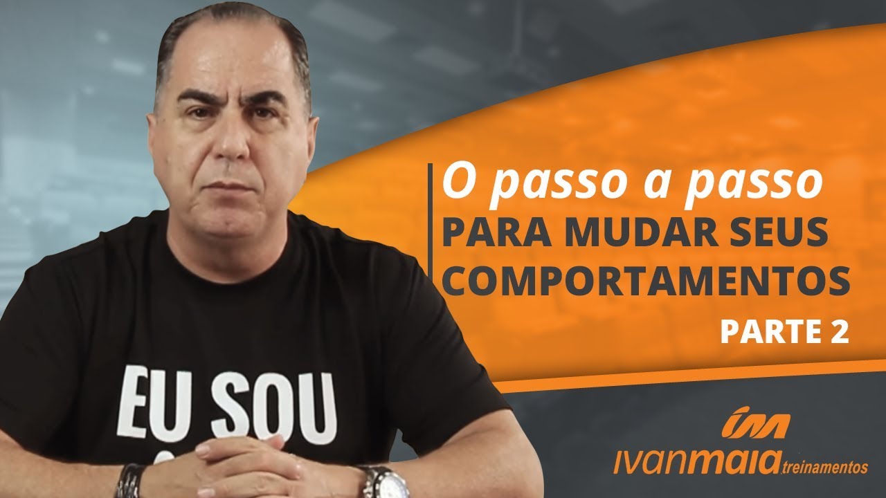 O Passo a passo para Mudar Seus Comportamentos - #Parte2